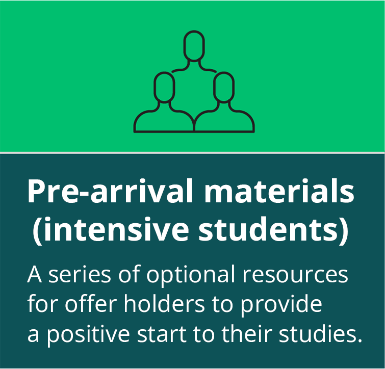 Pre-arrival materials (intensive students) A series of optional resources for holders to provide a positive start to their st